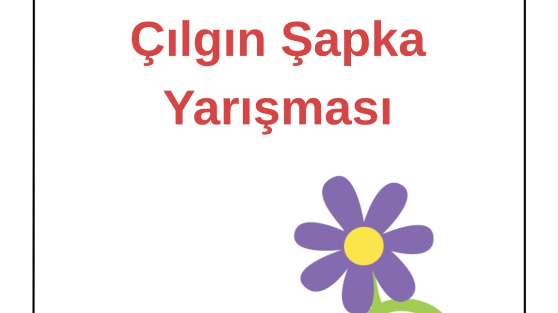 Okulumuzda Rengârenk ve Eğlenceli Bir Gün: Çılgın Şapka Yarışması!